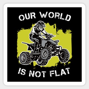 4 Wheeler: Our World Is Not Flat | Quad Gift Idea Sticker